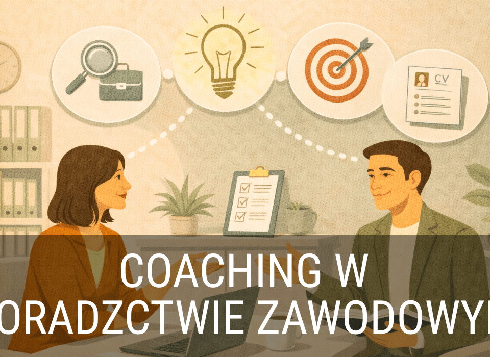 Coaching w doradztwie zawodowym – co warto wiedzieć?