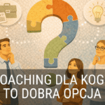 Coaching dla kogo to dobra opcja?